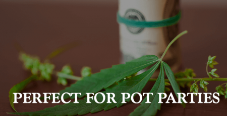 perfect for pot parties